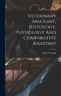 Veterinary Anatomy, Histology, Physiology And Comparative Anatomy