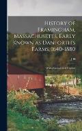 History of Framingham, Massachusetts, Early Known as Danforth's Farms, 1640-1880; With a Genealogical Register