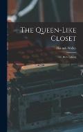 The Queen-like Closet: Or, Rich Cabinet