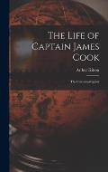 The Life of Captain James Cook: The Circumnavigator