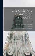 Life of S. Jane Frances de Chantal: Foundress of the Order of the Visitation; Volume II