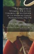 The Massacre of Wyoming. The Acts of Congress for the Defense of the Wyoming Valley, Pennsylvania, 1776-1778: With the Petitions of the Sufferers by t