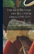 The Revolution on the Upper Ohio, 1775-1777;