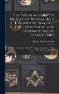 The Origin And Objects Of Ancient Freemasonry, Its Introduction Into The United States, And Legitimacy Among Colored Men: A Treatise Delivered Before