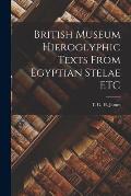 British Museum Hieroglyphic Texts From Egyptian Stelae ETC