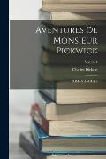 Aventures de Monsieur Pickwick: ROMAN ANGLAIS; Volume I