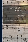 Songs Of The Hebrides: Collected And Arranged For Voice And Pianoforte With Gaelic And English Words; Volume 3