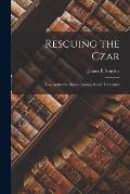Rescuing the Czar: Two Authentic Diaries arranged and translated