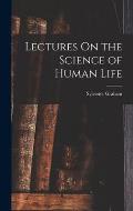 Lectures On the Science of Human Life
