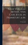 Neue Verlags-Artikel von Carl J?gel in Frankfurt a/M.