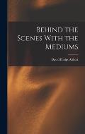 Behind the Scenes With the Mediums