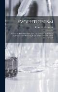 Evolutionism: A Series of Illustrated Chart Lectures Upon the Evolution of All Things in the Universe. From Atoms to Worlds, From At
