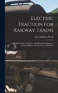 Electric Traction for Railway Trains: A Book for Students, Electrical and Mechanical Engineers, Superintendents of Motive Power and Others
