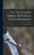 The Late Lord Henry Bentinck on Foxhounds: Goodall's Practice
