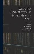 Oeuvres Compl?tes De Niels Henrik Abel; Volume 2
