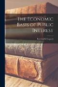 The Economic Basis of Public Interest