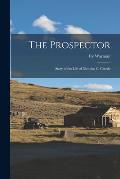 The Prospector: Story of the Life of Nicholas C. Creede