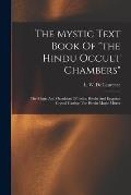 The Mystic Text Book Of the Hindu Occult Chambers; The Magic And Occultism Of India; Hindu And Egyptian Crystal Gazing; The Hindu Magic Mirror