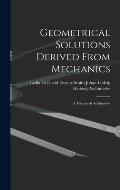 Geometrical Solutions Derived From Mechanics: A Treatise of Archimedes