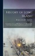 History of Long Island: Containing an Account of the Discovery and Settlement; With Other Important and Interesting Matters to the Present Tim