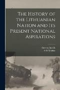 The History of the Lithuanian Nation and its Present National Aspirations