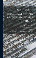 Margaret Armstrong and American Trade Bindings: With a Checklist of her Designed Bindings and Covers