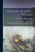 History of Long Island: Containing an Account of the Discovery and Settlement; With Other Important and Interesting Matters to the Present Tim