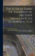 The Kit?b Al-luma' Fi'l-Tasawwuf of Ab? Nasr 'abdallah b. 'Ali Al-Sarr?j Al-Tusi; Edited for the First Time, With Critical Notes, Abstract of Contents
