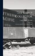 The Stamp Collector: A Guide to the World's Postage Stamps