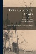 The Ammassalik Eskimo: Contributions to the Ethnology of the East Greenland Natives Volume Part 2