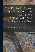 The Kit?b Al-luma' Fi'l-Tasawwuf of Ab? Nasr 'abdallah b. 'Ali Al-Sarr?j Al-Tusi; Edited for the First Time, With Critical Notes, Abstract of Contents