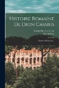 Histoire Romaine De Dion Cassius: Traduite En Fran?ais...
