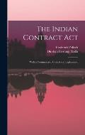 The Indian Contract Act: With a Commentary, Critical and Explanatory