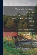 The Memorial History of Hartford County, Connecticut, 1633-1884; Volume 1