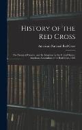 History of the Red Cross: The Treaty of Geneva, and Its Adoption by the United States; American Association of the Red Cross, 1883