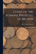 Coins of the Romans Relating to Britain