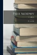 Paul Morphy: His Later Life