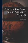 Tahirih The Pure, Iran's Greatest Woman