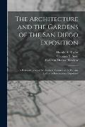 The Architecture and the Gardens of the San Diego Exposition: A Pictorial Survey of the Aesthetic Features of the Panama California International Expo