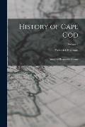 History of Cape Cod: Annals of Barnstable County; Volume 2