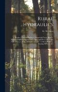 Rural Hydraulics: A Practical Treatise On Rural Household Water Supply. Giving A Full Description Of Springs And Wells, Of Pumps And Hyd