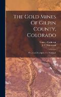 The Gold Mines Of Gilpin County, Colorado: Historical, Descriptive And Statistical