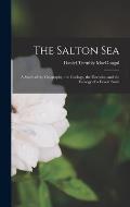 The Salton Sea; a Study of the Geography, the Geology, the Floristics, and the Ecology of a Desert Basin