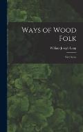 Ways of Wood Folk: First Series