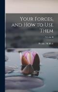 Your Forces, and how to Use Them; Volume II