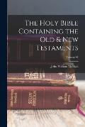 The Holy Bible Containing the Old & New Testaments; Volume VI