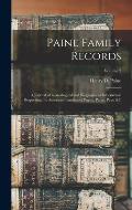 Paine Family Records: A Journal of Genealogical and Biographical Information Respecting the American Families of Payne, Paine, Payn &c; Volu