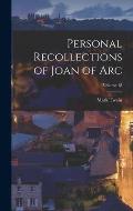 Personal Recollections of Joan of Arc; Volume 18