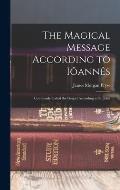 The Magical Message According to I?ann?s: Commonly Called the Gospel According to St. John