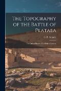 The Topography of the Battle of Plataea: The City of Plataea. The Field of Leuctra